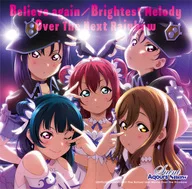 Aqours / Believe again/Brightest Melody/Over The Next Rainbow「ラブライブ!サンシャイン!!」